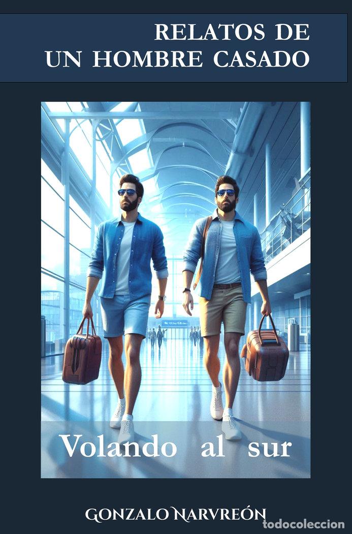B&uuml;cher: RELATOS DE UN HOMBRE CASADO VOLANDO AL SUR - NARVREON, GONZALO