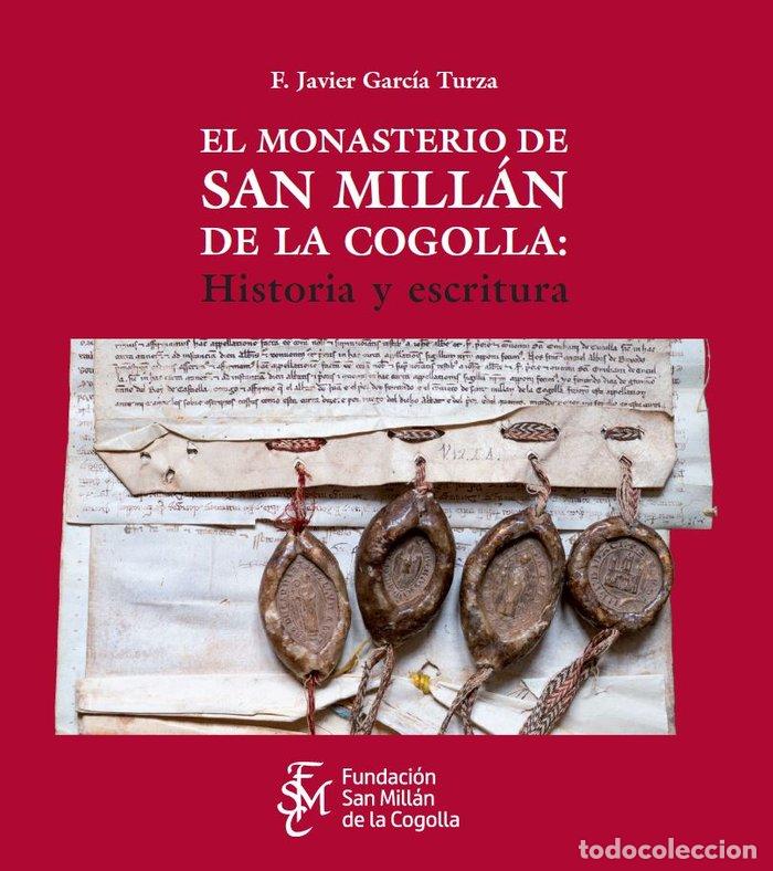 Libros: EL MONASTERIO DE SAN MILLAN DE LA COGOLLA HISTORIA Y ESCRIT - GARCIA TURZA, FRANCISCO JAVIER