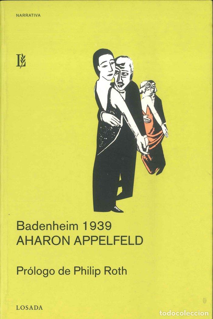 Libros: BADENHEIM 1939 AHARON APPELFELD - ROTH, PHILIP