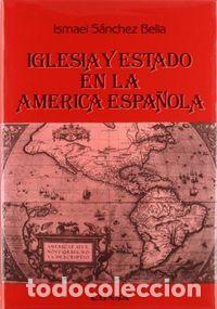 books: IGLESIA Y ESTADO EN LA AMERICA - SANCHEZ BEL, ISMAEL