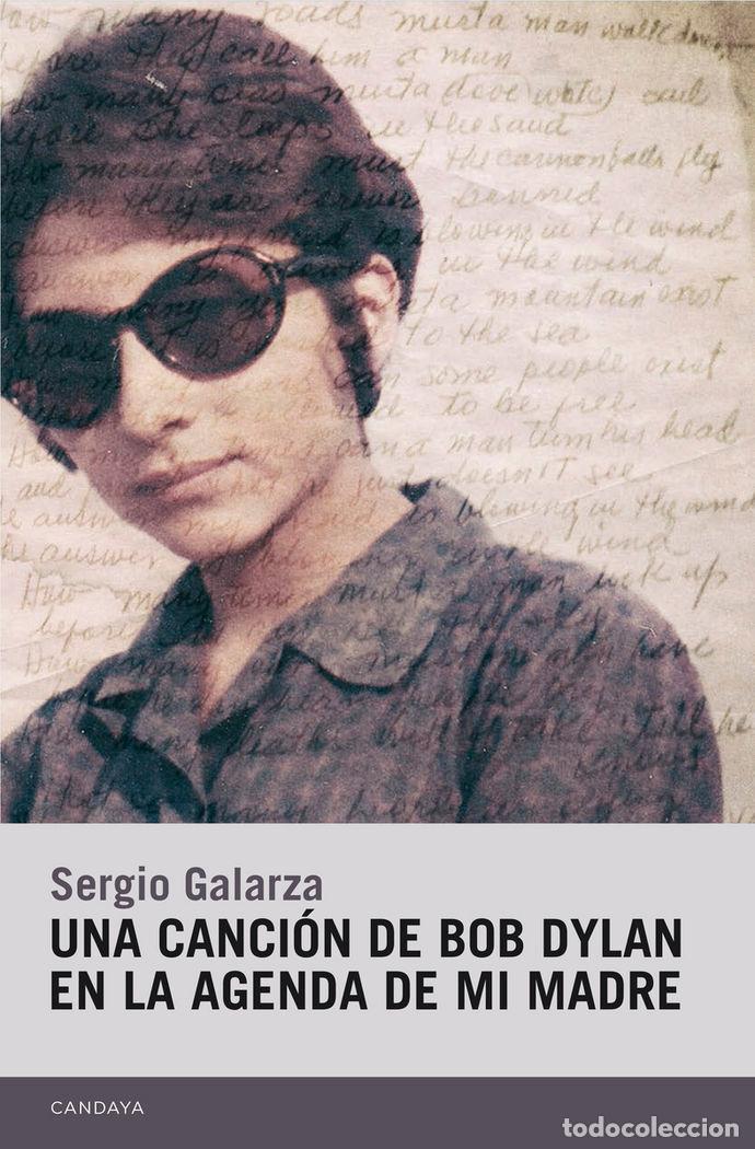 Libri: UNA CANCION DE BOB DYLAN EN LA AGENDA DE MI MADRE - GALARZA, SERGIO