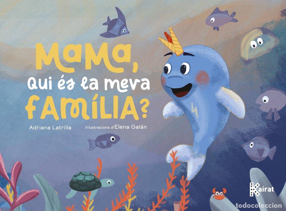 Libros: MAMA QUI ES LA MEVA FAMILIA - LATRILLA, ADRIANA