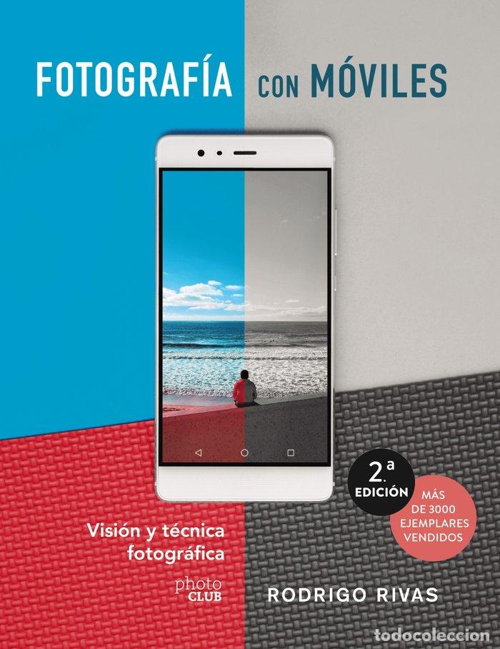 Libros: FOTOGRAFIAR CON MOVILES. VISION Y TECNICA FOTOGRAFICA - RIVAS, RODRIGO