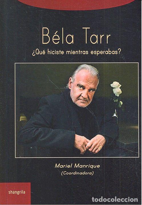 books: BELA TARR QUE HICISTE MIENTRAS ESPERABAS - MANRIQUE, MARIEL
