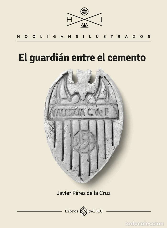 B&uuml;cher: GUARDIAN ENTRE EL CEMENTO,EL - PEREZ DE LA CRUZ, JAVIER