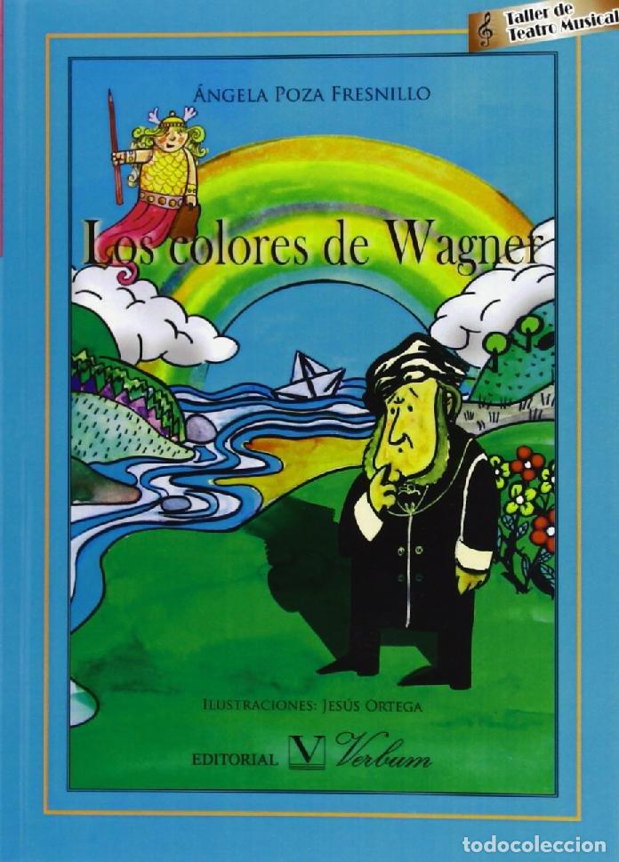Libros: COLORES DE WAGNER. TALLER DE TEATRO MUSICAL,LOS - POZA FRESNILLO, ANGELA