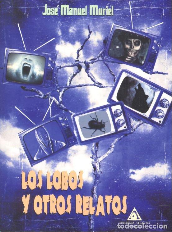 Libros: LOBOS Y OTROS RELATOS - MURIEL, JOSE MANUEL