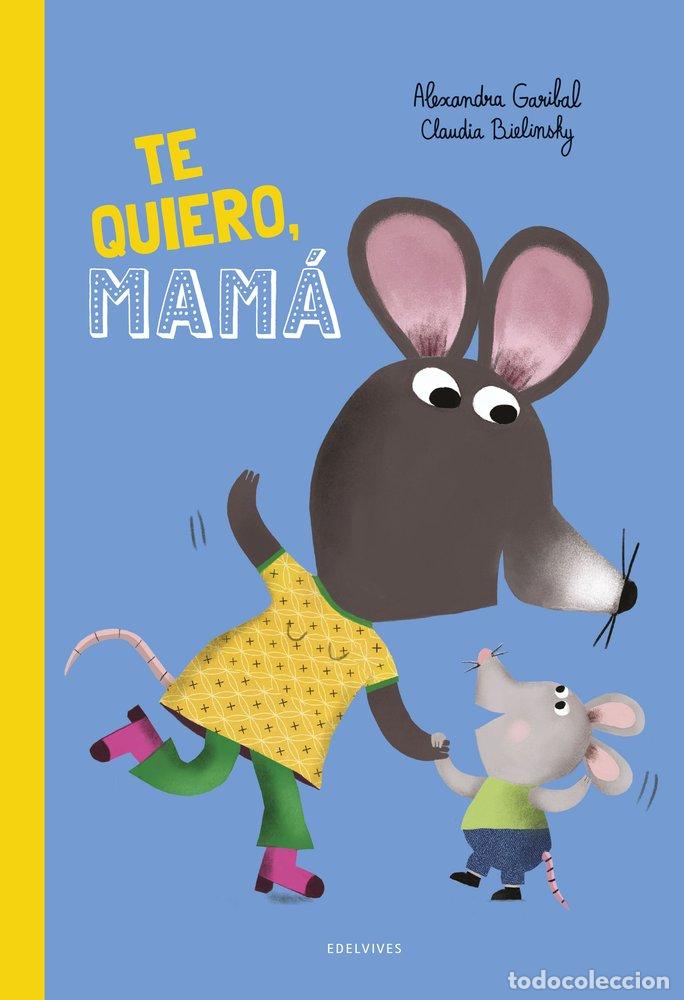 Livros: TE QUIERO MAMA - GARIBAL, ALEXANDRA