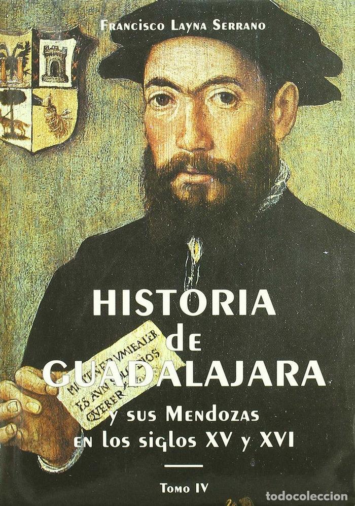 Livros: HISTORIA DE GUADALAJARA Y SUS M VOL.IV - LAYNA SERRANO, F.