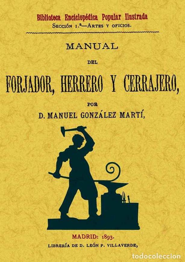 Livres: MANUAL DEL FORJADOR HERRERO Y CERRAJERO - GONZALEZ MARTI, MANUEL