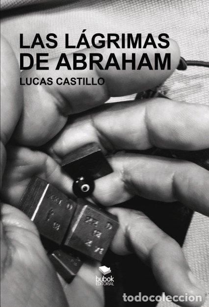 Livres: LAS LAGRIMAS DE ABRAHAM - CASTILLO, LUCAS