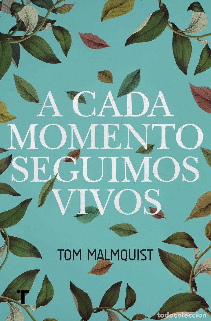 Livros: A CADA MOMENTO SEGUIMOS VIVOS - MALMQUIST, TOM