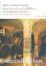 Libri: VINYA I EL VI A LA MALLORCA DE FINALS DEL SEGLE XIX,LA - PASTOR SUREDA, BARTOMEU