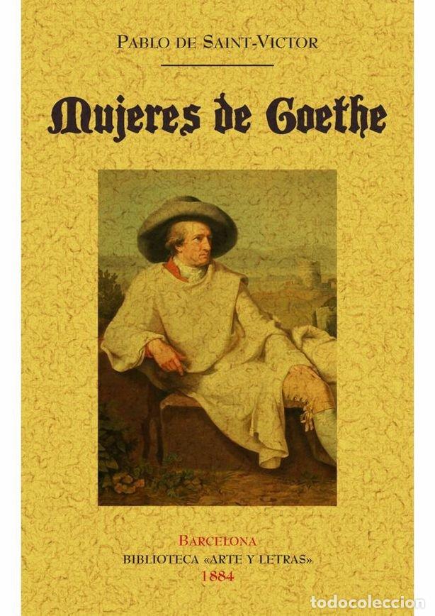 Libri: MUJERES DE GOEHTE - SAINT-VICTOR, PABLO DE