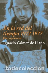 Libri: EN LA RED DEL TIEMPO 1972 1977 - GOMEZ DE LIA&Ntilde;O, IGNACIO