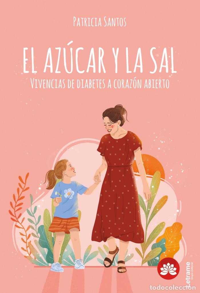 Libri: EL AZUCAR Y LA SAL VIVENCIAS DE DIABETES A CORAZON ABIERTO - SANTOS, PATRICIA