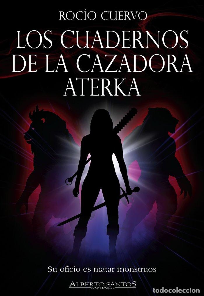 Livres: LOS CUADERNOS DE LA CAZADORA ATERKA - CUERVO, ROCIO