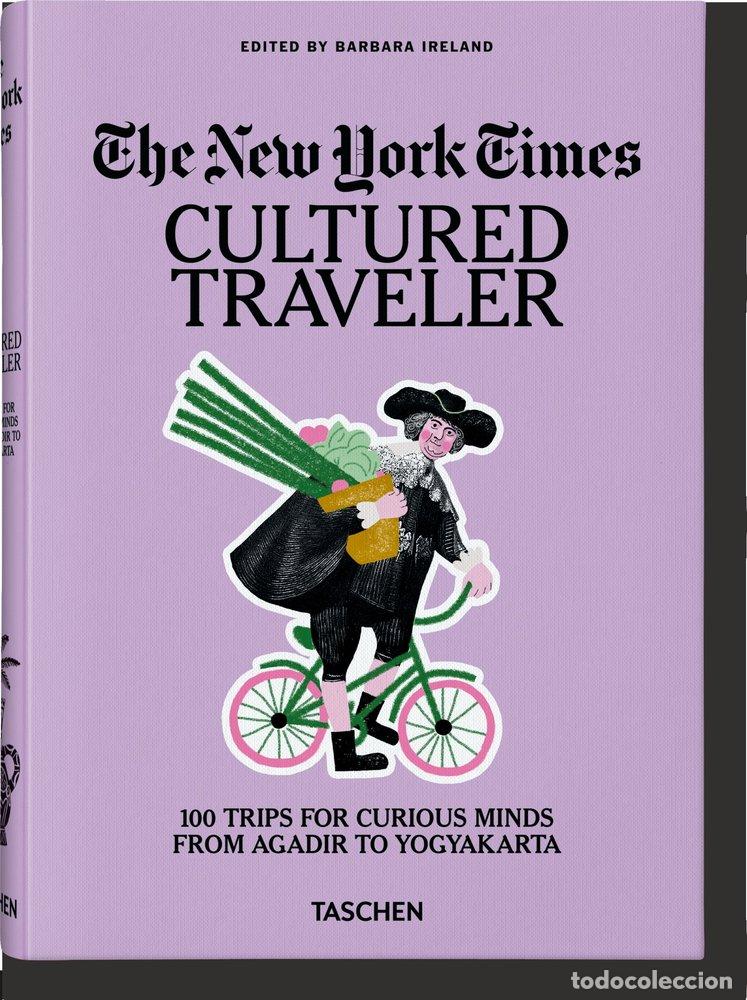 Livres: THE NEW YORK TIMES CULTURED TRAVELER 100 TRIPS FOR CURIOUS - .