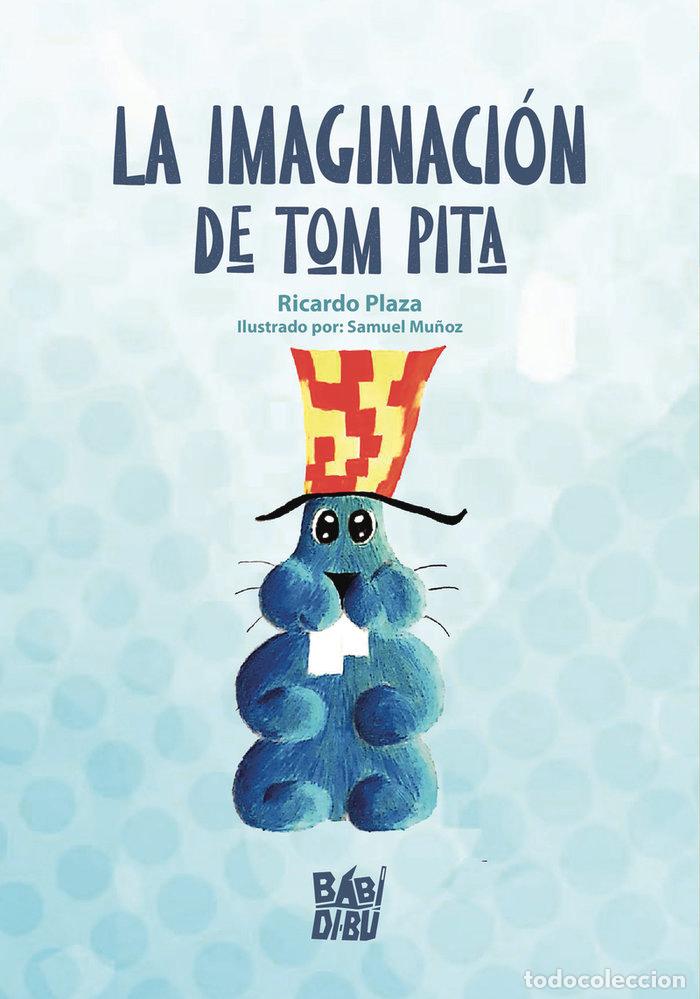 Libri: IMAGINACION DE TOM PITA,LA - PLAZA, RICARDO