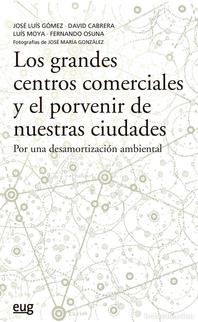 Libri: LOS GRANDES CENTROS COMERCIALES Y EL PORVENIR DE NUESTRAS CI - GOMEZ ORDO&Ntilde;EZ, JOSE LUIS