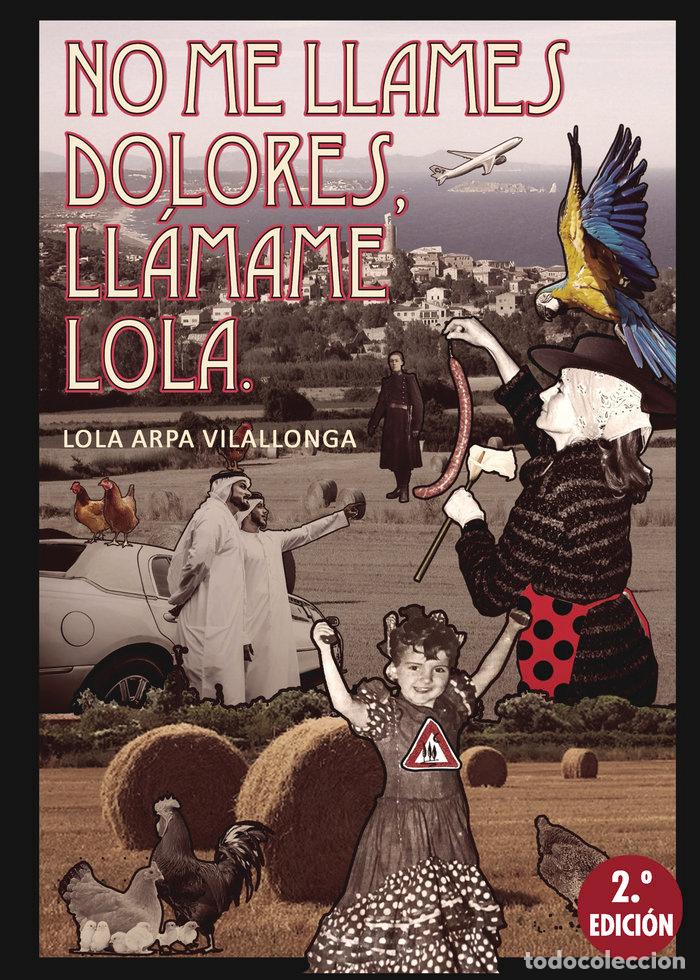 books: NO ME LLAMES DOLORES LLAMAME LOLA 2&ordf; EDICION - ARPA VILALLONGA, LOLA