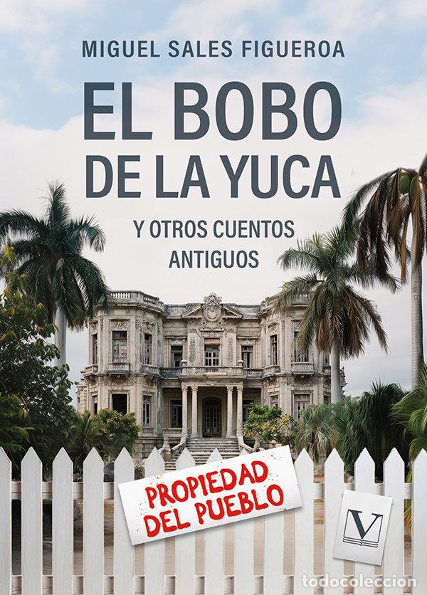 books: EL BOBO DE LA YUCA Y OTROS CUENTOS ANTIGUOS - SALES FIGUEROA, MIGUEL