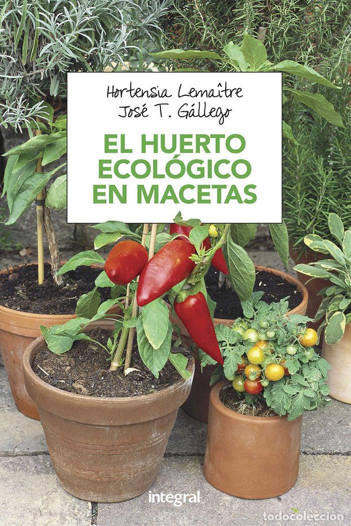Libri: HUERTO ECOLOGICO EN MACETAS,EL - LEMAITRE, HORTENSIA