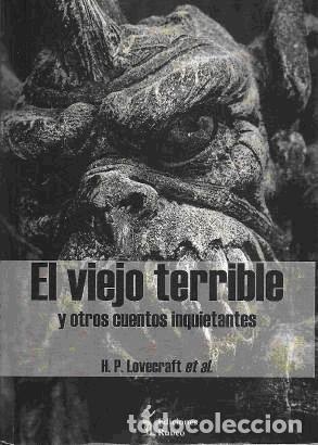 Libros: VIEJO TERRIBLE Y OTROS CUENTOS INQUIETANTES,EL - HOWARD PHILLIPS LOVECRAFT