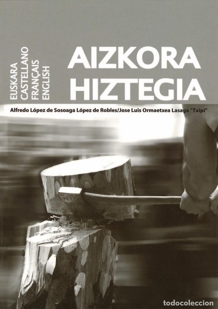 Libros: AIZKORA HIZTEGIA. EUSKARA / CASTELLANO / FRAN&Ccedil;AIS / ENGLISH - LOPEZ DE SOSOAGA LOPEZ DE ROBLES, ALFR
