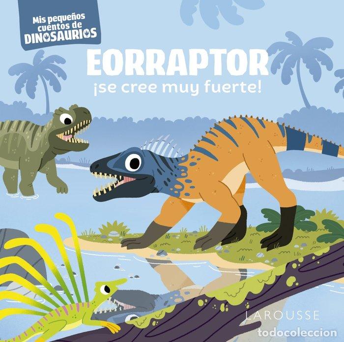 Libros: EORRAPTOR SE CREE MUY FUERTE - FRATTINI, STEPHANE