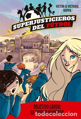 Livros: SUPERJUSTICIEROS DEL FUTBOL 5 OBJETIVO LARUK LA CIUDAD - AA.VV.