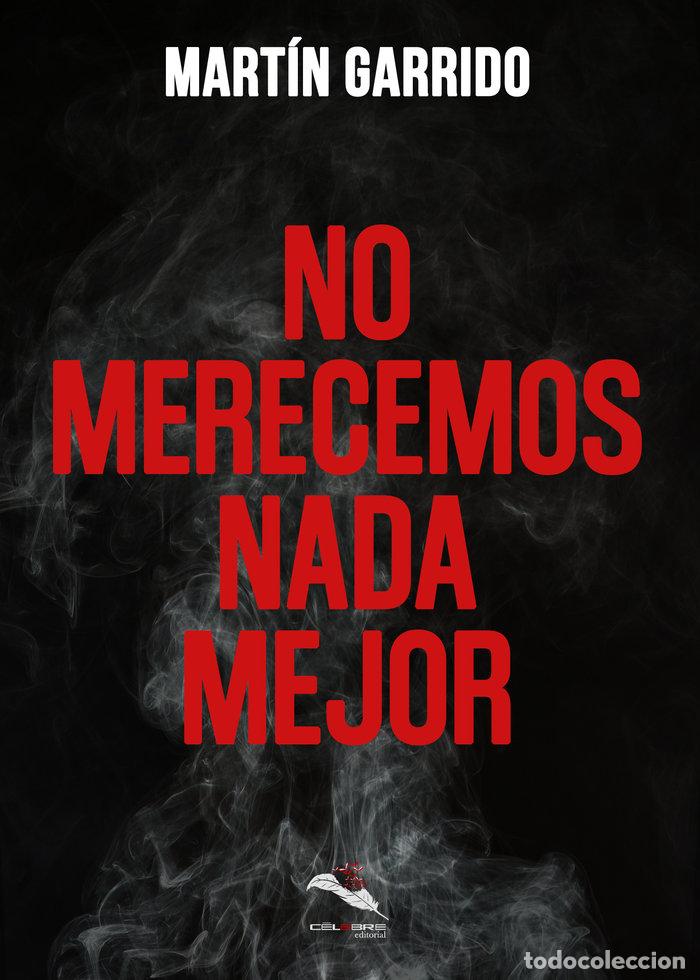 Libros: NO MERECEMOS NADA MEJOR - GARRIDO, MARTIN