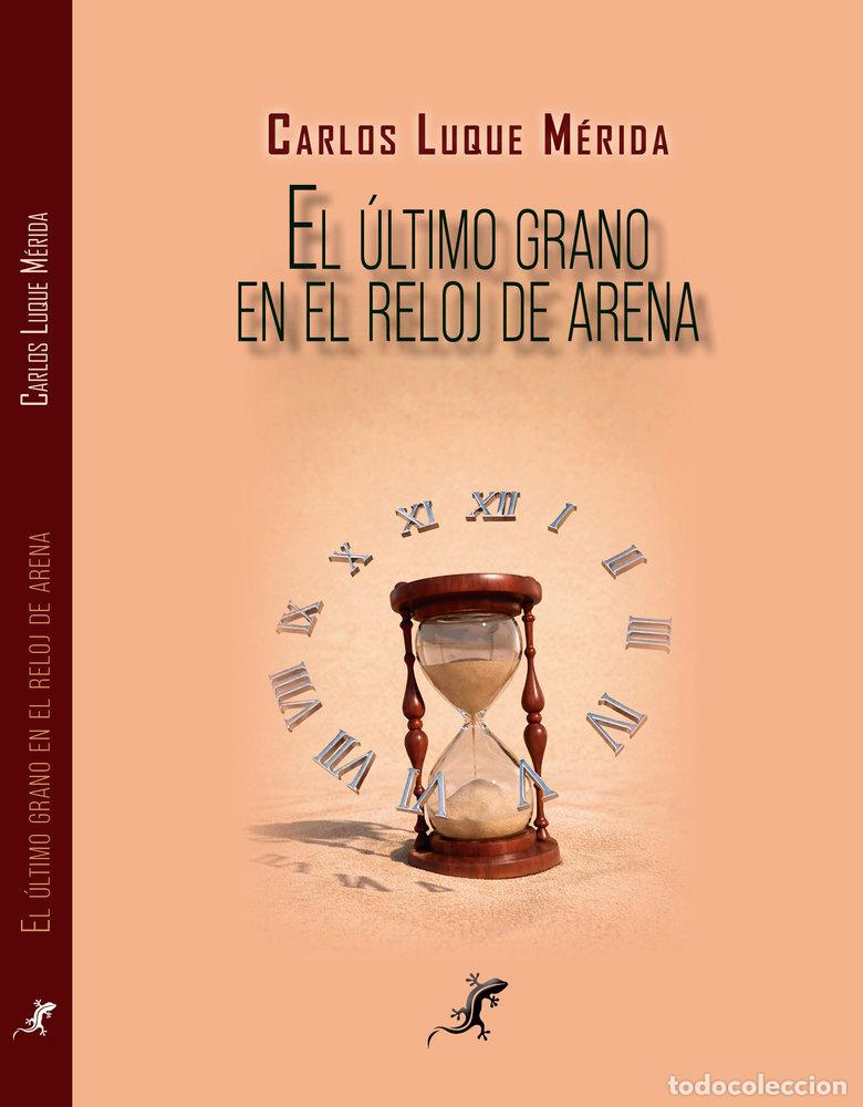 Libros: EL ULTIMO GRANO EN EL RELOJ DE ARENA - LUQUE MERIDA, CARLOS