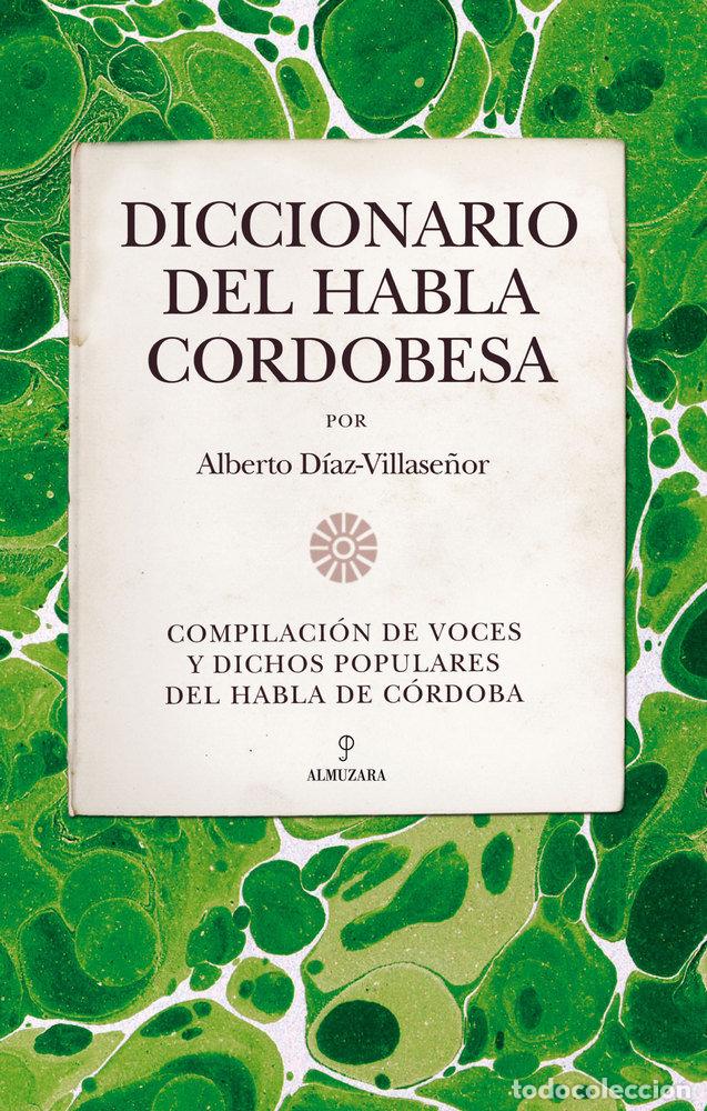 Libros: DICCIONARIO DEL HABLA CORDOBESA - DIAZ VILLASE&Ntilde;OR CABRERA, ALBER