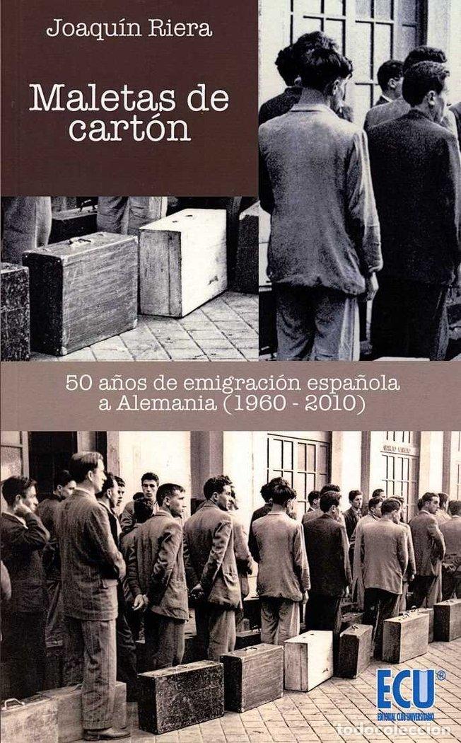 Libros: MALETAS DE CARTON 50 A&Ntilde;OS DE EMIGRACION E - RIERA GINESTAR, JOAQUIN
