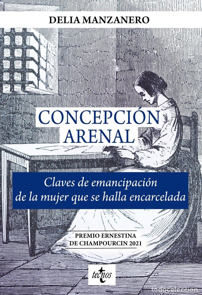 Libros: CONCEPCION ARENAL. CLAVES DE EMANCIPACION DE LA MUJER QUE SE - MANZANERO FERNANDEZ, DELIA MARIA