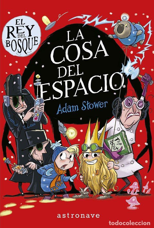 Libri: REY DEL BOSQUE 3 LA COSA DEL ESPACIO - STOWER, ADAM