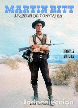 Libros: MARTIN RITT UN REBELDE CON CAUSA - AGUILERA, CHRISTIAN