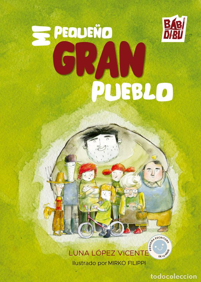Libros: MI PEQUE&Ntilde;O GRAN PUEBLO - LOPEZ VICENTE, LUNA