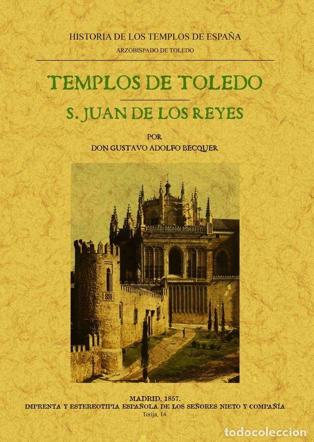 Libros: TEMPLOS DE TOLEDO. SAN JUAN DE LOS REYES. HISTORIA DE LOS TE - BECQUER, GUSTAVO ADOLFO