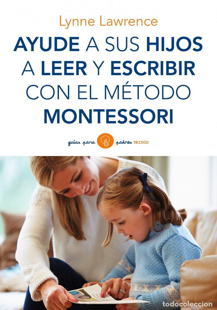 Libri: AYUDE A SUS HIJOS A LEER Y ESCRIBIR CON METODO MONTESSORI - LAWRENCE, LYNNE