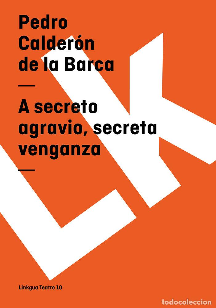 Libros: A SECRETO AGRAVIO, SECRETA VENGANZA - PEDRO CALDER&Oacute;N DE LA BARCA