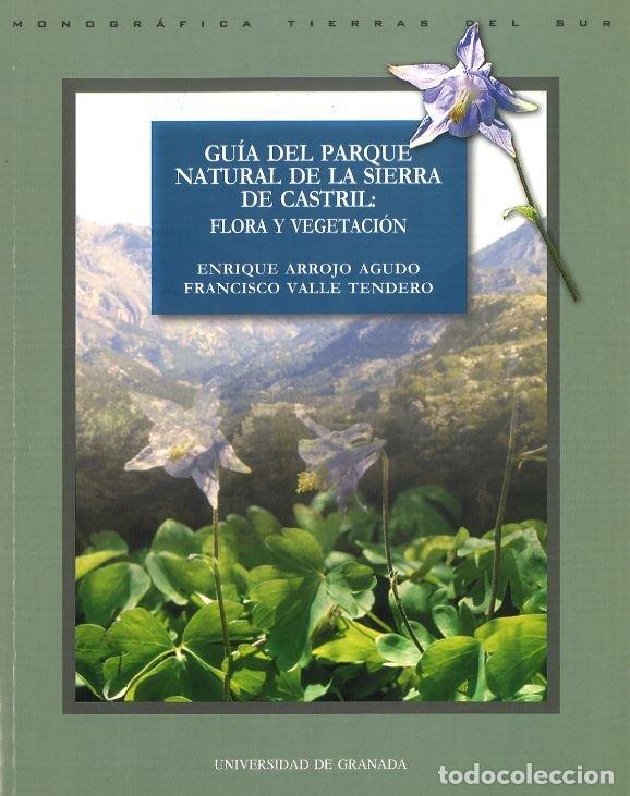 Libri: GUIA PARQUE NATURAL SIERRA CASTRIL,FLORA VEGETACION - ARROJO AGUDO, ENRIQUE