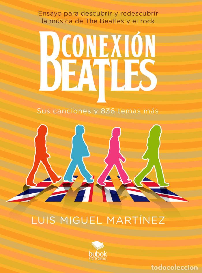 Libri: CONEXION BEATLES SUS CANCIONES Y 836 TEMAS MAS - MIGUEL MARTINEZ, LUIS