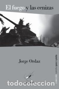 Libri: FUEGO Y LAS CENIZAS, EL - ORDAZ GARGALLO, JORGE
