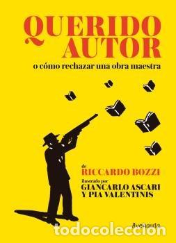 Livres: QUERIDO AUTOR O COMO RECHAZAR UNA OBRA MAESTRA - BOZZI, RICCARDO