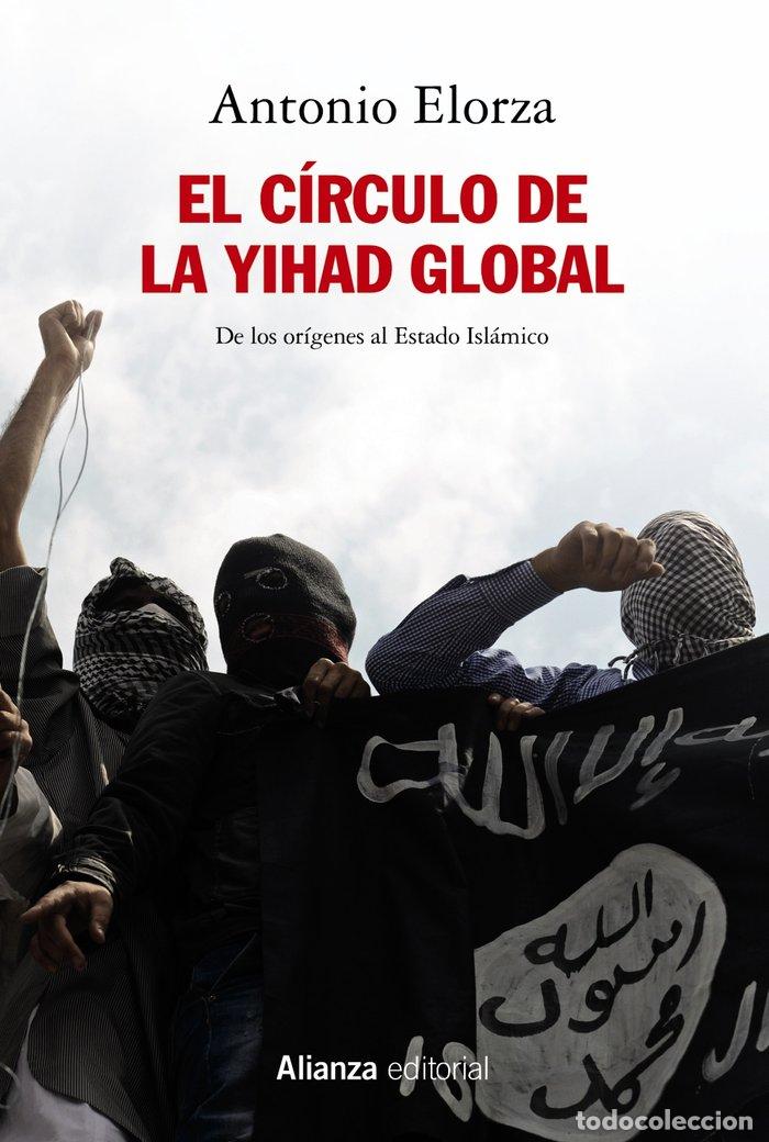 Livres: EL CIRCULO DE LA YIHAD GLOBAL - ELORZA, ANTONIO