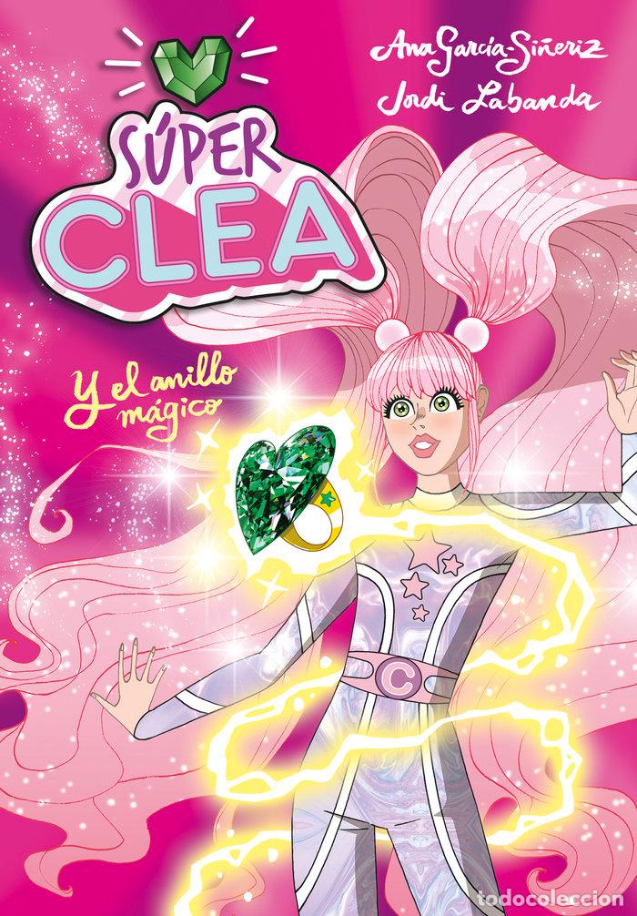 Livres: SUPER CLEA 1 EL ANILLO MAGICO - GARCIA SI&Ntilde;ERIZ, ANA