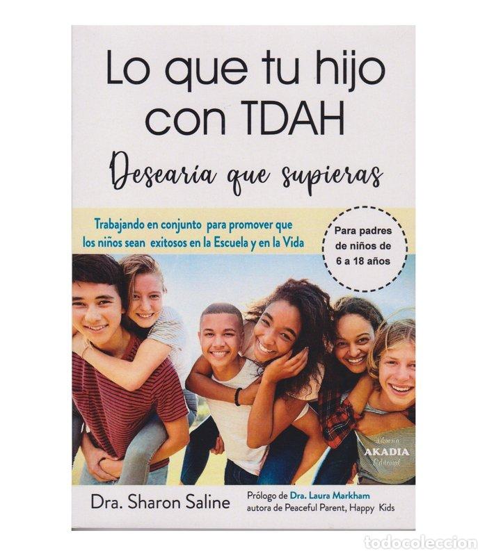 Libri: LO QUE TU HIJO CON TDAH DESEARIA QUE SUPIERAS - SHARON SALINE