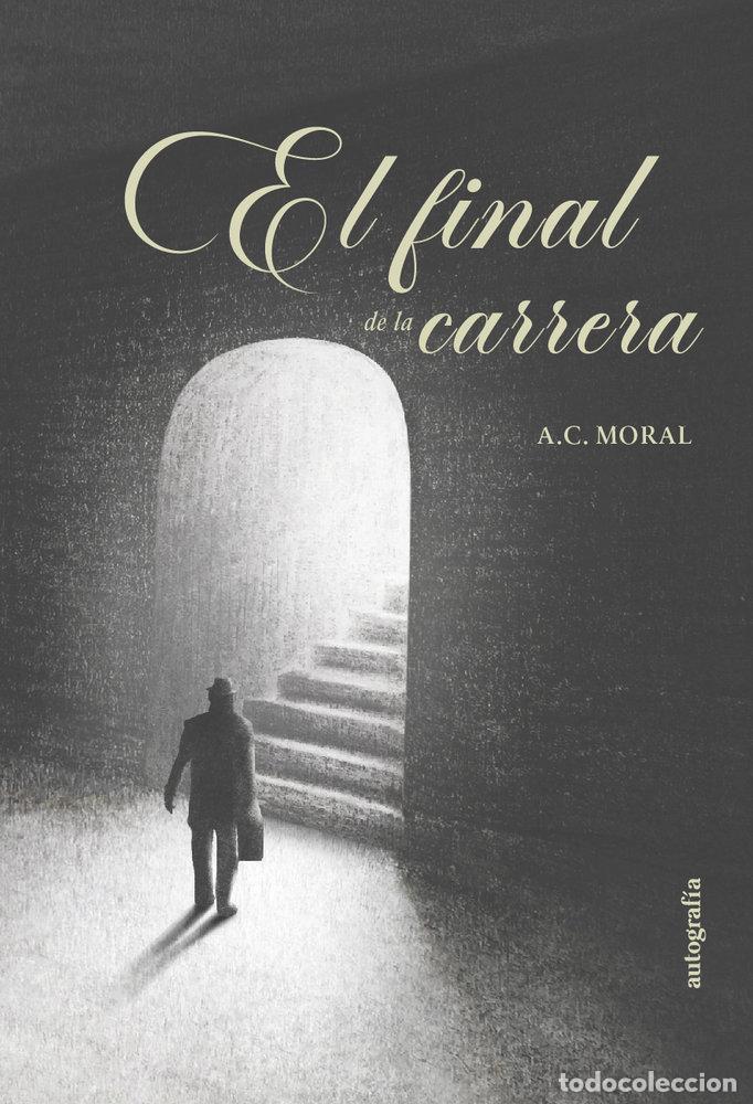 books: EL FINAL DE LA CARRERA - MORAL, A C